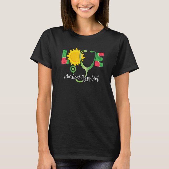 Love Medical Assistant Watermelon Pineapple Summer T-Shirt (Front)
