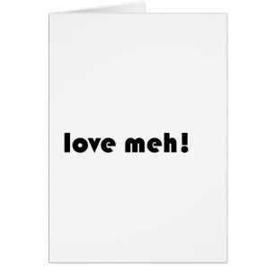 Love meh