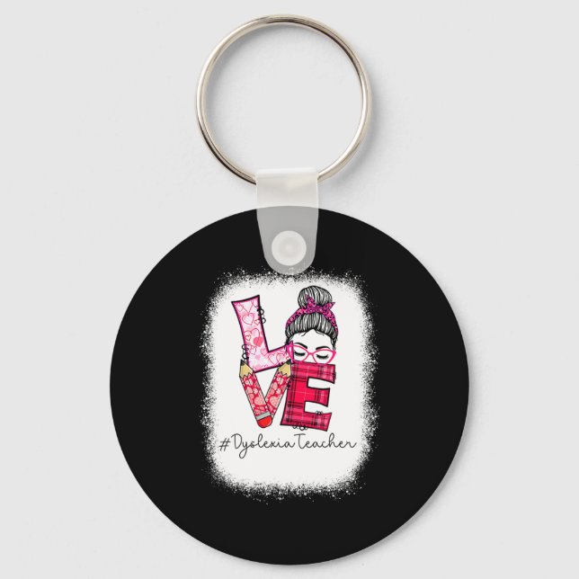 Love Messy Bun Dyslexia Teacher Valentines Day Ma  Keychain (Front)