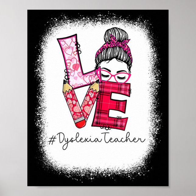 Love Messy Bun Dyslexia Teacher Valentines Day Ma  Poster (Front)