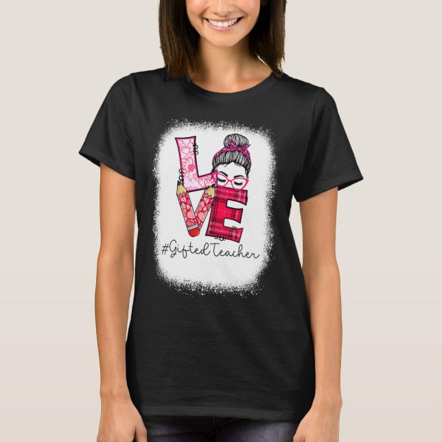 Love Messy Bun Ed Teacher Valentines Day Matching  T-Shirt (Front)