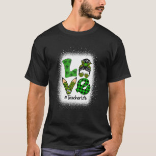 Love Messy Bun Funny Teacher Life St Patrick's Day T-Shirt