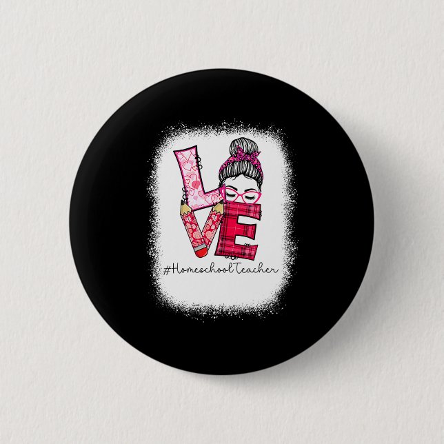 Love Messy Bun Homeschool Teacher Squad Valentine  2 Inch Round Button (Front)