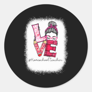 Love Messy Bun Homeschool Teacher Squad Valentine Classic Round Sticker