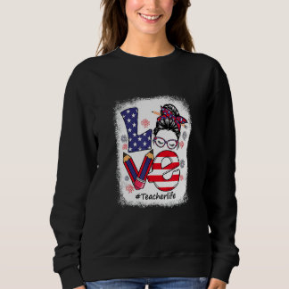 Love Messy Bun Teacher Life 4th Of July Matching U Sweatshirt