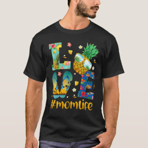 Love Mom Life Flip Flops Sunglasses Pineapple Summ T-Shirt