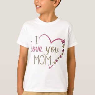 Love Mom Mothers Day Heart T-Shirt