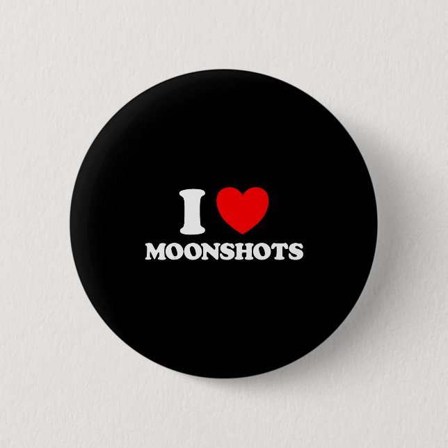 Love Moonshots Funny Startup Wild Disrupt Bold Tec 2 Inch Round Button (Front)