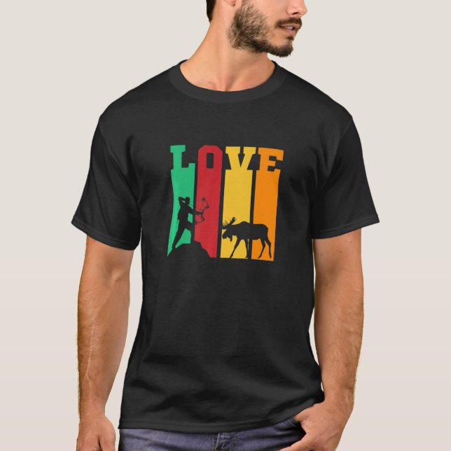 Love Moose Hunting Deer Elk Hunting T-Shirt (Front)