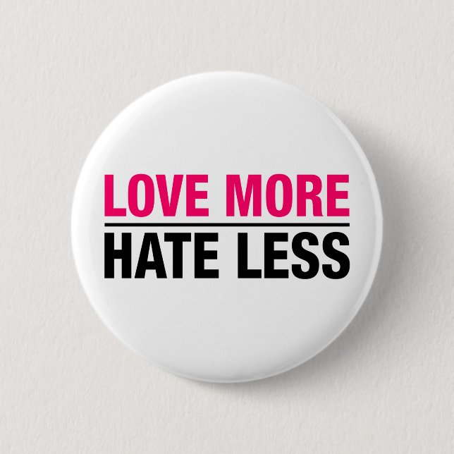 Love More Hate Less 2 Inch Round Button (Front)