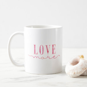 Love More Pink Coffee Mug