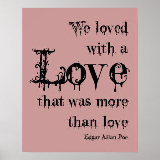 Love More Than Love Edgar Allan Poe Quote Poster