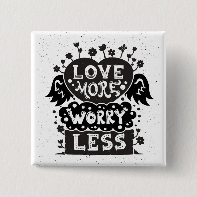 Love More Worry Less 2 Inch Square Button (Front)