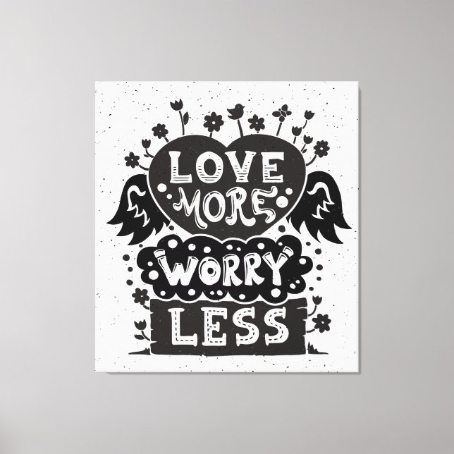 Love More Worry Less Canvas Print (Front)
