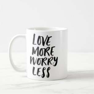 Love more, worry less, inspirational mug