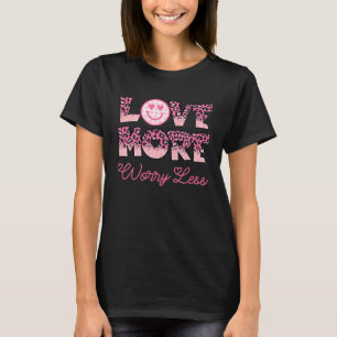 Love More Worry Less Valentine's Day Smile Face T-Shirt