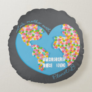 Love Mother Earth There Is No Planet B Round Pillow