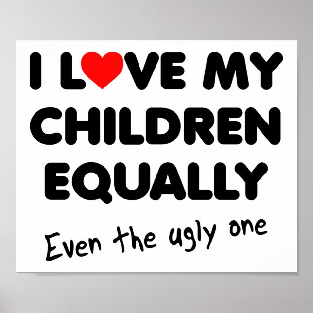 Love My Children Funny Poster (Devant)