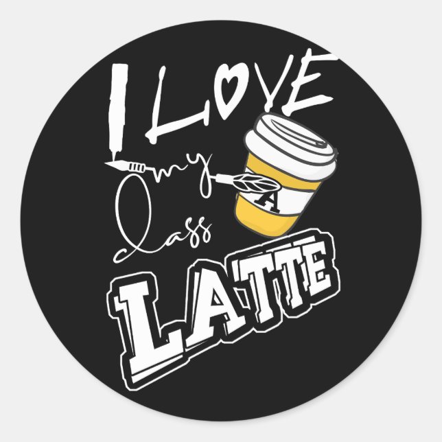 Love My Class A Latte Coffee Special Education Tea Classic Round Sticker (Front)