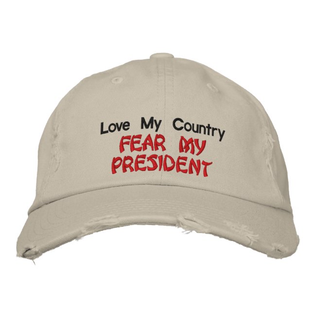 Love My Country Fear My President Embroidered Hat (Front)
