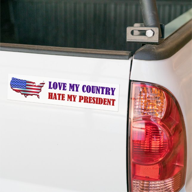 Love My Country Hate My President Bumper Sticker (On Truck)