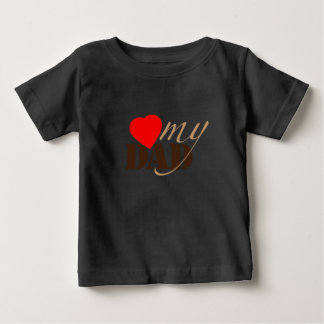 Love My DAD Baby T-Shirt