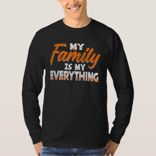 Love My Family Matching My Family Is My Everything T-Shirt