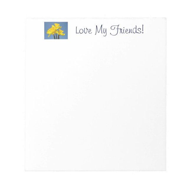 Love My Friends! notepads Daffodil Flowers Spring (Front)