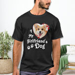 Love My Girlfriend's Dog Funny Custom Heart Photo  T-Shirt<br><div class="desc">Who do you really love? Your girlfriend or her dog! Give the perfect gift to your boyfriend this valentines day with this funny dog lover shirt ! A must have for every dog lover, dog mom and dog dad ! A fun twist on I Love My Girlfriend, this shirt quote...</div>