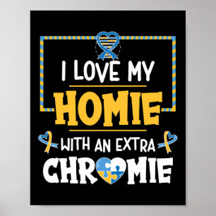 Love My Homie With An Extra Chromie Autism Awarene Poster