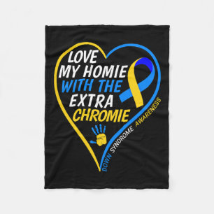 Love My Homie With The Extra Chromie Down Syndrome Fleece Blanket