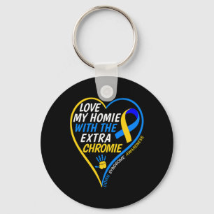 Love My Homie With The Extra Chromie Down Syndrome Keychain