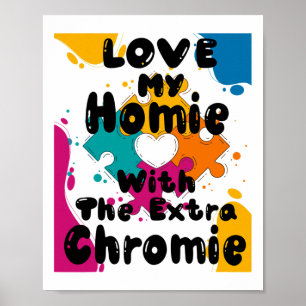 Love My Homie With The Extra Chromie Down Syndrome Poster