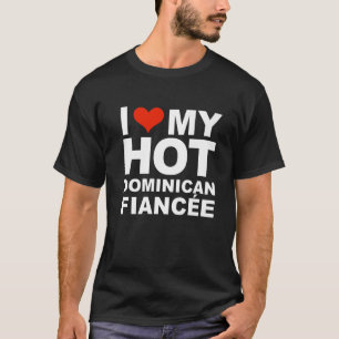 Love My Hot Dominican Fiancee Dominican Republic V T-Shirt
