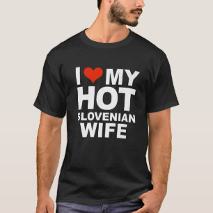 Love My Hot Slovenian Wife Husband Marriage Sloven T-Shirt
