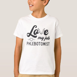 Love My Job Phlebotomist Nursing Phlebotomy Gift T-Shirt