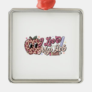 Love My Job Teacher Metal Ornament