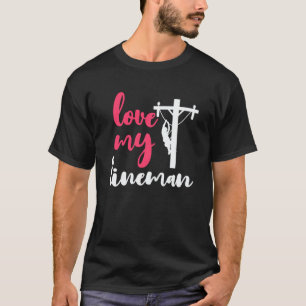 Love My Lineman's Wife, Girlfriend, Fiance Lineman T-Shirt