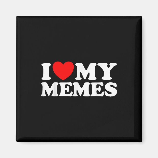 Love My Memes Funny Meme Creator Internet Online Magnet (Front)