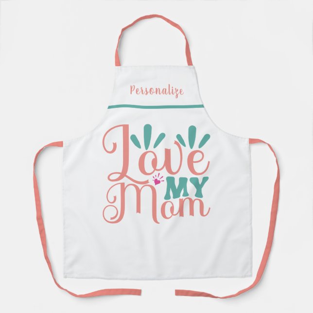 Love My Mom Quote Gift for Mom Kitchen Apron (Front)
