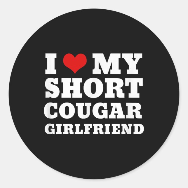 Love My Short Cougar Girlfriend I Heart My Cougar Classic Round Sticker (Front)