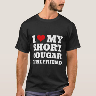 Love My Short Cougar Girlfriend I Heart My Cougar T-Shirt