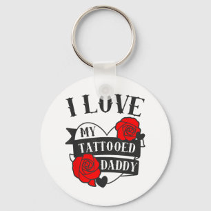 Love My Tattooed Daddy Saying _ Roses Tattoo Desig Keychain