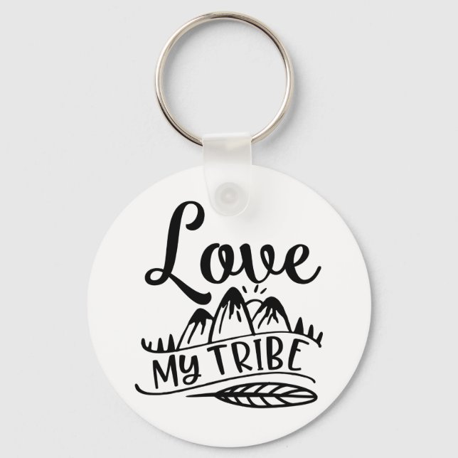 Love My Tribe Love Your Tribe Keychain (Front)