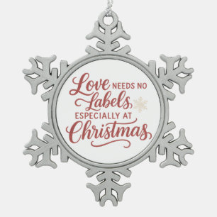 Love Needs No Labels — Especially at Christmas Snowflake Pewter Christmas Ornament