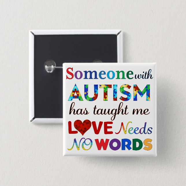 LOVE Needs NO WORDS AUTISM 2 Inch Square Button (Front & Back)