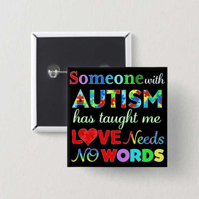 LOVE Needs NO WORDS AUTISM 2 Inch Square Button (Front & Back)