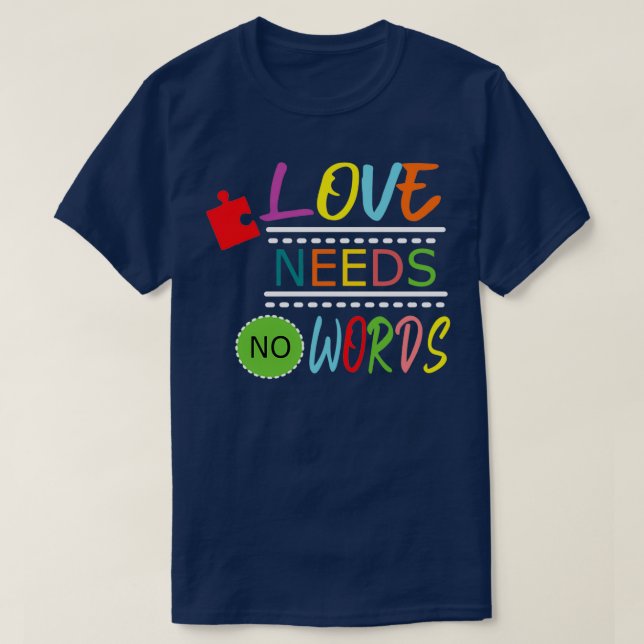 Love Needs No Words Autism Awareness 2 T-Shirt (Design Front)
