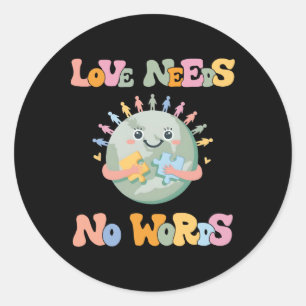 Love Needs No Words Autism Awareness Mom Dad Kids Classic Round Sticker
