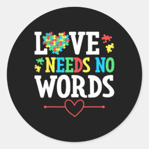 Love Needs No Words Autistic Awareness  Classic Round Sticker